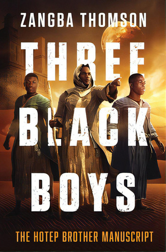 Three Black Boys: The Hotep Brother Manuscript, De Thomson, Zangba. Editorial Lightning Source Inc, Tapa Blanda En Inglés