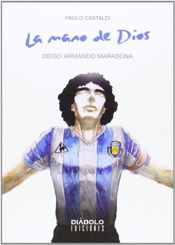 La Mano De Dios. Diego Armando Maradona
