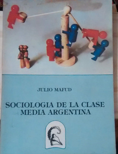 Sociología De La Clase Media Argentina Julio Mafud  Firmado