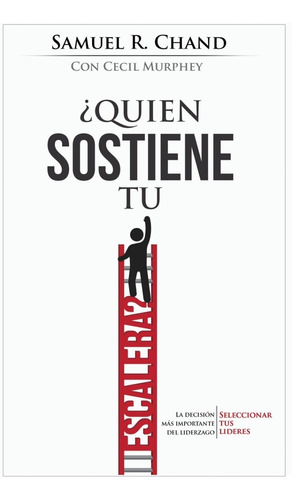 ¿quién Sostiene Tu Escalera?  Samuel R. Chad