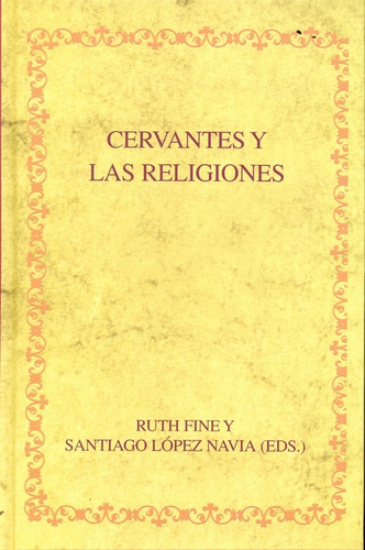 Cervantes Y Las Religiones, de Fine Lopez Navia. Serie N/a, vol. Volumen Unico. Editorial Iberoamericana, tapa blanda, edición 1 en español, 2008