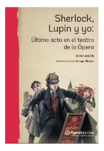 Sherlock Lupin Y Yo Último Acto En El Teatro De La Ópera
