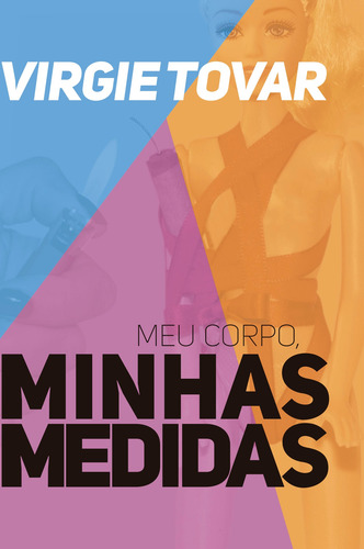 Meu corpo, minhas medidas, de Tovar, Virgie. Editorial Pri Primavera Editorial,The Feminist Press at CUNY, capa dura em português, 2018