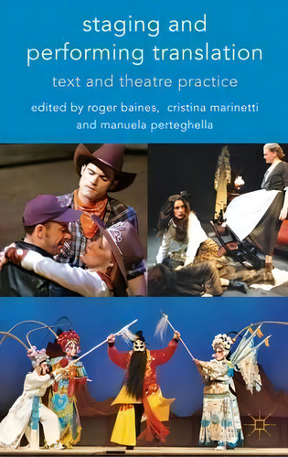 Staging And Performing Translation : Text And Theatre Practice, De Roger Baines. Editorial Palgrave Macmillan, Tapa Dura En Inglés
