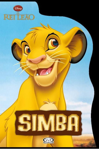 Simba - Rei Leão: livro recortado, de Disney Enterprises Inc. Série Disney Vergara & Riba Editoras, capa mole em português, 2014