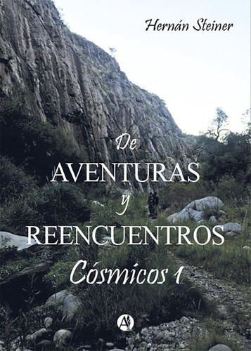 De Aventuras Y Reencuentros Cósmicos 1 - Hernán Steiner