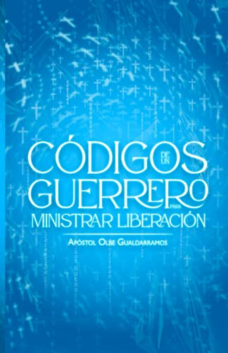 Libro : Codigos De Un Guerrero Para Ministrar Liberacion -.