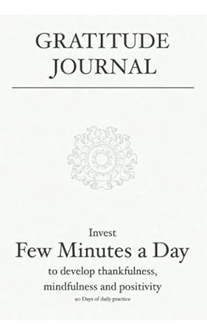 Gratitude Journal: Invest Few Minutes A Day To Develop Thank