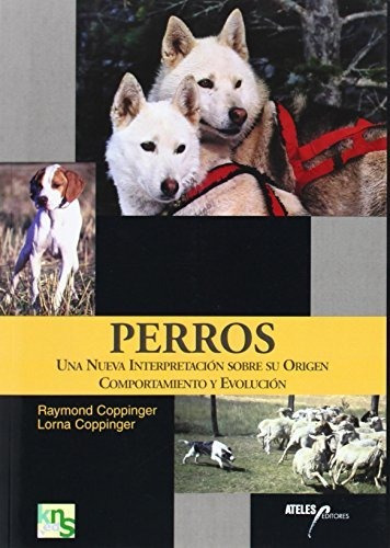 Perros : Una Nueva Interpretación Sobre Su Origen, Comportam