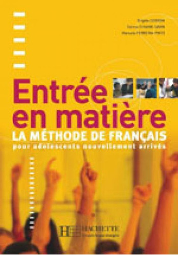 Entree En Matiere - Livre De L´eleve, De Cervoni, Brigitte. Editora Hachette France **, Capa Mole, Edição 1ª Edição - 2005