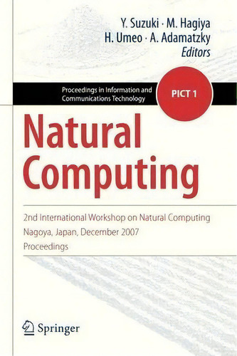 Natural Computing : 2nd International Workshop On Natural Computing Nagoya, Japan, December 2007,..., De Yasuhiro Suzuki. Editorial Springer Verlag, Japan, Tapa Blanda En Inglés