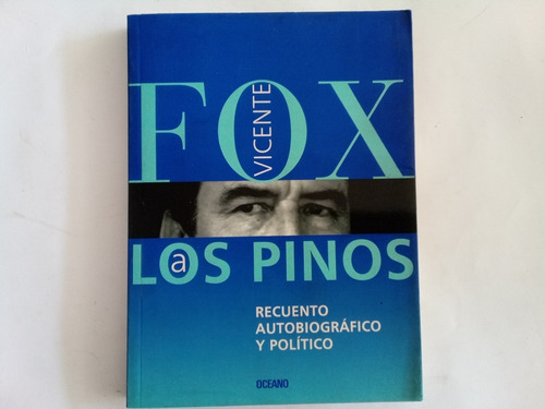 Vicente Fox A Los Pinos Dedicado Y Firmado Autobiográfico 