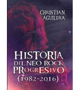 Historia Del Neo Rock Progresivo 1982-2016, Aguilera, T&b