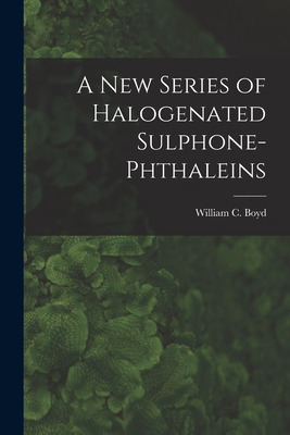 Libro A New Series Of Halogenated Sulphone-phthaleins - B...