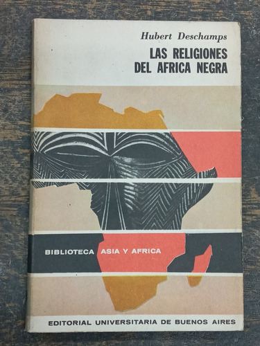 Las Religiones Del Africa Negra * Hubert Deschamps * Eudeba 