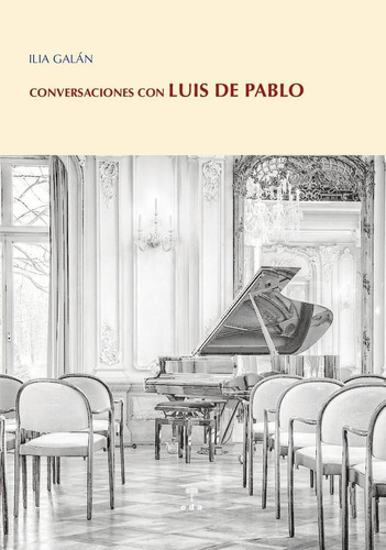 Libro: Conversaciones Con Luis De Pablo. Galan Diez, Ilia. E