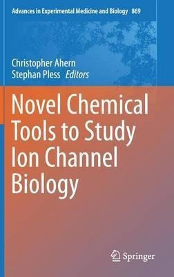 Novel Chemical Tools To Study Ion Channel Biology - Chris...