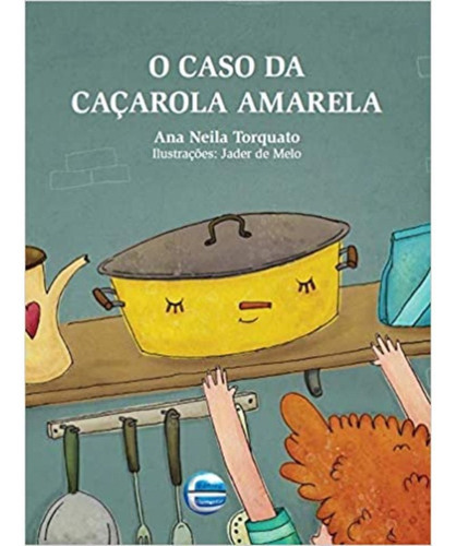 O Caso Da Caçarola Amarela, De Ana Neila Torquato. Editora Elementar Em Português