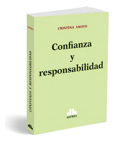 CONFIANZA Y RESPONSABILIDAD, de AMATO., vol. abc. Editorial Astrea, tapa blanda en español, 1