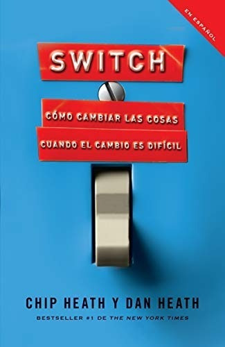 Switch : Como Cambiar Las Cosas Cuando Cambiar Es Dificil, De Chip Heath. Editorial Random House Usa Inc, Tapa Blanda En Español