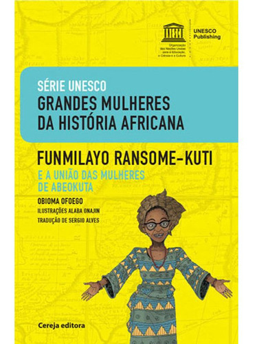 Funmilayo Ransome-kuti E A Uniao Das Mulheres De Abeokuta, De Ofoego, Obioma. Editora Cereja Editora, Capa Mole Em Português