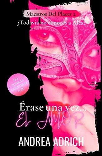 Libro : Erase Una Vez... El Amor Maestros Del Placer 2... 