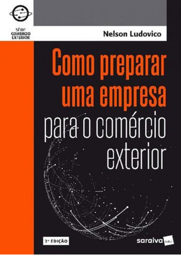 Como Preparar Uma Empresa Para O Comércio Exterior, De Ludovico, Nelson. Editora Saraiva, Capa Mole Em Português