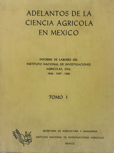 Adelantos De La Ciencia Agrícola En México - Tomo 1