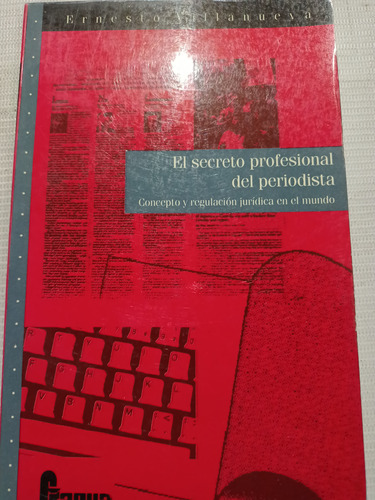 El Secreto Profesional Del Periodista Ernesto Villanueva 