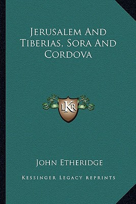 Libro Jerusalem And Tiberias, Sora And Cordova - Etheridg...