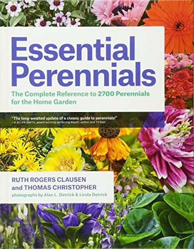 Essential Perennials The Complete Reference To 2700 Perennia