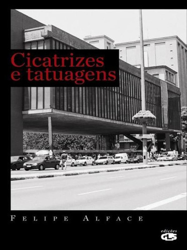 Cicatrizes E Tatuagens, De Alface, Felipe De Souza. Editora Edições Gls, Capa Mole, Edição 1ª Edição - 2007 Em Português