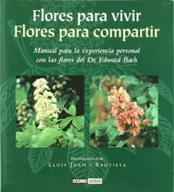 Comprar Flores Para Vivir, Flores Para Compartir: Manual Para La Experiencia Personal Con Las Flores Del Dr. Edward Bach, De Bautista,lluis Juan I., Vol. 1. Editorial S\u002Fd, Tapa Tapa Blanda En Español