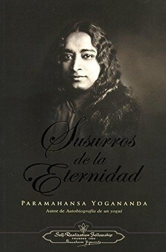 Susurros De La Eternidad - Yogananda, Paramahansa, De Yogananda Paramahansa. Editorial Self Realizations Fellowship En Español