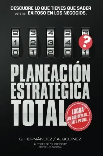 comprar Planeacion Estrategica Total: La Formula Exclusiva Y Garant, De Gustavo Rogelio Hernandez Moreno, Ana Maria Godinez Gonzal. Editorial Ignius Media, Tapa Blanda En Español, 0000