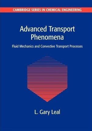 Cambridge Series In Chemical Engineering: Advanced Transp...