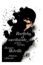 Comprar Bartleby, El Escribiente Y Otros Cuentos, De Herman Melville. Alianza Editorial En Español