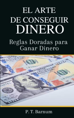 Libro : El Arte De Conseguir Dinero Reglas Doradas Para... 