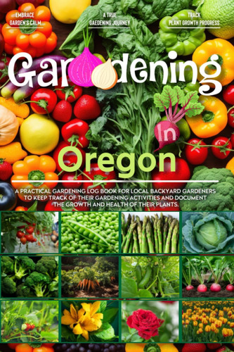 Libro: Gardening In Oregon: Gardening Log Book For Local To