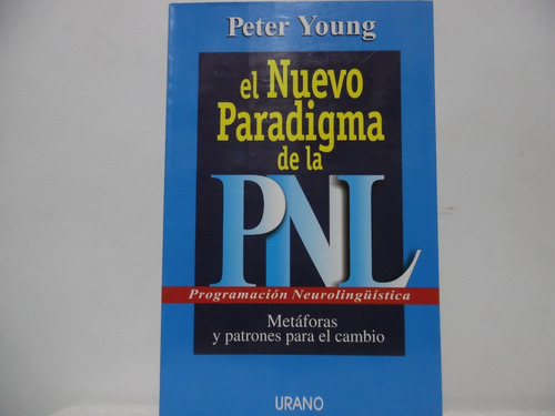 El Nuevo Paradigma De La Pnl / Peter Young / Urano