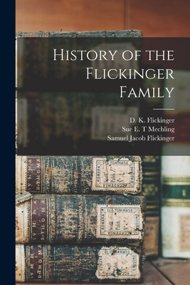 Libro History Of The Flickinger Family - Flickinger, D. K...