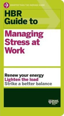 Libro Hbr Guide To Managing Stress At Work (hbr Guide Ser...