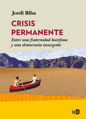 Crisis Permanente.: Entre Una Fraternidad Huérfana Y Una Democracia Insurgente, De Riba, Jordi. Editorial Ned Ediciones, Tapa Blanda En Español, 1
