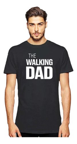 Polera The Walking Dad 01 Dia Del Padre Regalo Papa Hombre