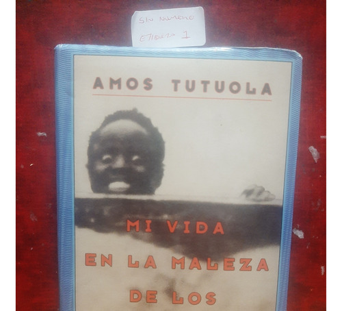 Mi Vida En La Maleza De Los Fantasmas. Amos T. Ed. Siruela