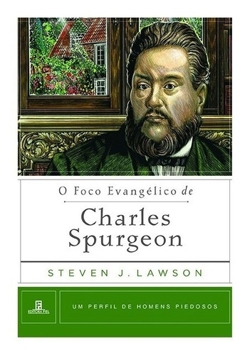 O foco Evangélico de Charles Spurgeon, de Lawson, Steven J.. Série Um Perfil de Homens Piedosos Editora Missão Evangélica Literária, capa mole em português, 2019