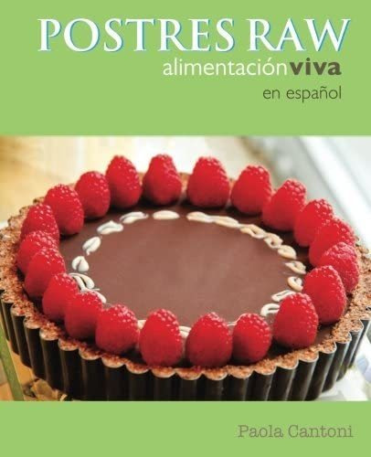 Libro: Postres Raw: Alimentación Viva (spanish Edition)