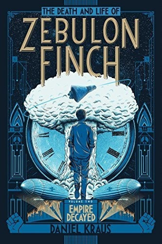 The Death And Life Of Zebulon Finch, Volume Two..., De Kraus, Daniel. Editorial Simon & Schuster Books For Young Readers En Inglés