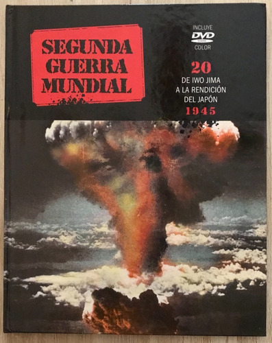 Segunda Guerra T 20 De Iwo Jima A La Rendición De Japón 1945