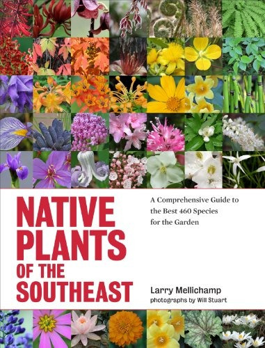 Native Plants Of The Southeast A Comprehensive Guide To The 